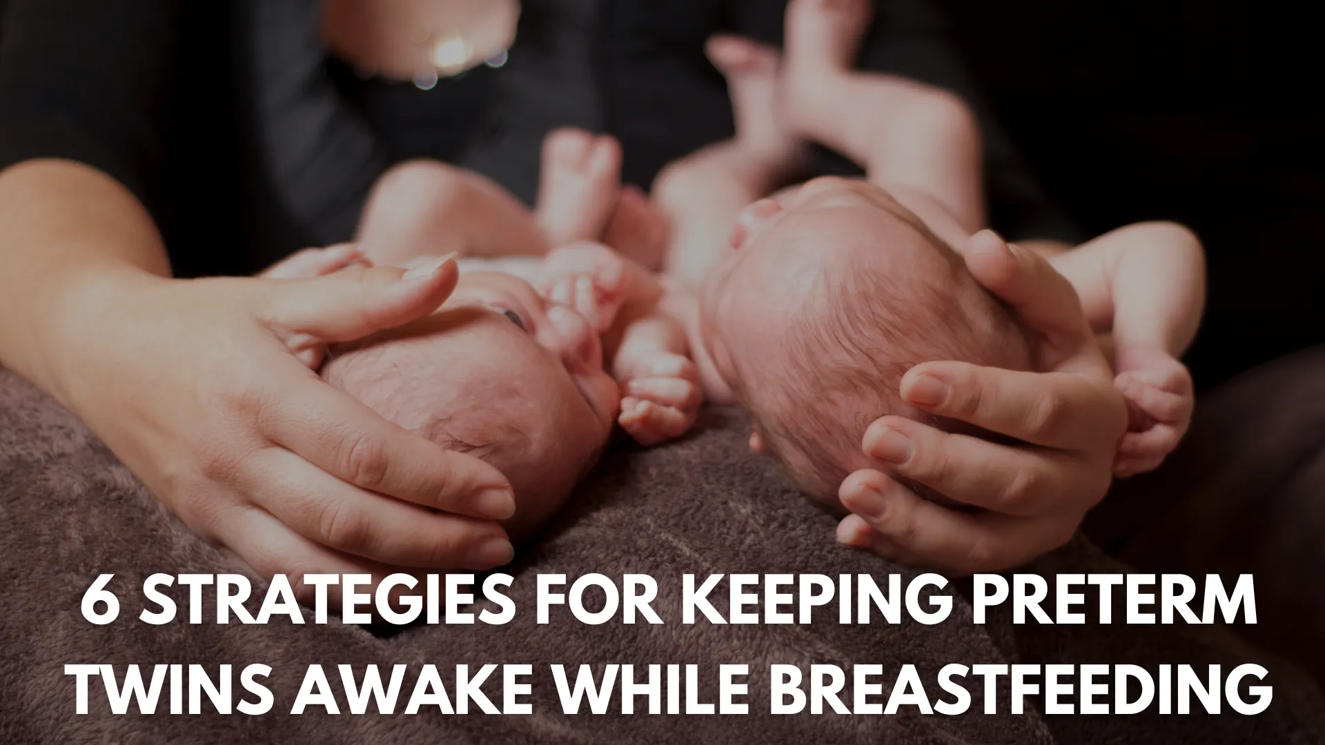 Strategies for Keeping Preterm Twins Awake While Breastfeeding
